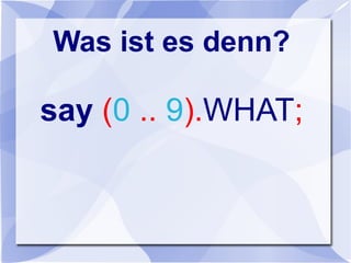 Was ist es denn?
say (0 .. 9).WHAT;
 