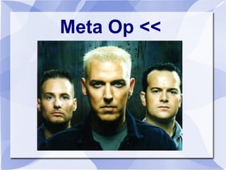 Meta Op <<
 