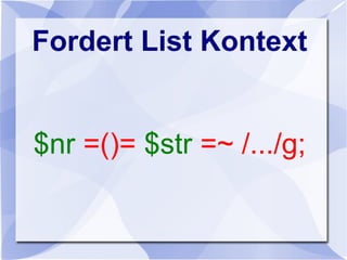 Fordert List Kontext
$nr =()= $str =~ /.../g;
 