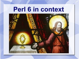 Perl 6 in context 
 