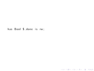 h a s Bool $ . done i s rw ;




                               .   .   .   .   .   .
 