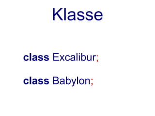 Klasse

class

Instanzierbarer Namensraum
 
