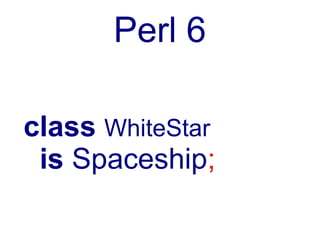 Mehrfachvererbung

class WhiteStar
is Spaceship is Membari;
 