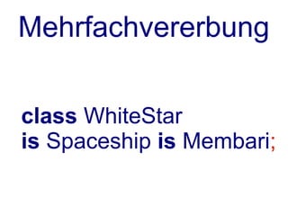 Vererbung später

Moose       P6
extends => also is
 