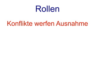 Rollen
Konflikte werfen Ausnahme
 
