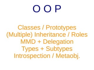 Damian Says:
Object-oriented
programming ...
many opinions,
theories, and even
ideologies have
been formulated on
the subject. ... Most
are mutually
inconsistent.

 