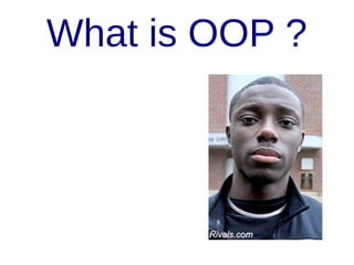 What is OOP ?

 