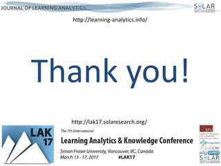 Thank you!
http://learning-analytics.info/
http://lak17.solaresearch.org/
 
