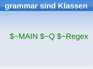 grammar sind Klassen


 $~MAIN $~Q $~Regex
 