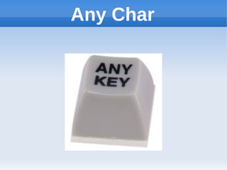 Any Char
 