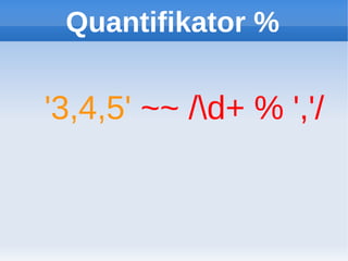 Quantifikator %


'3,4,5' ~~ /d+ % ','/
 