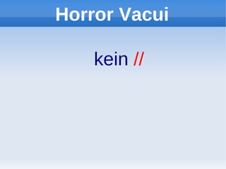 Horror Vacui

    kein //
 