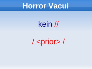 Horror Vacui

    kein //

  / <prior> /
 