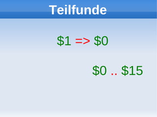 Teilfunde

 $1 => $0

      $0 .. $15
 
