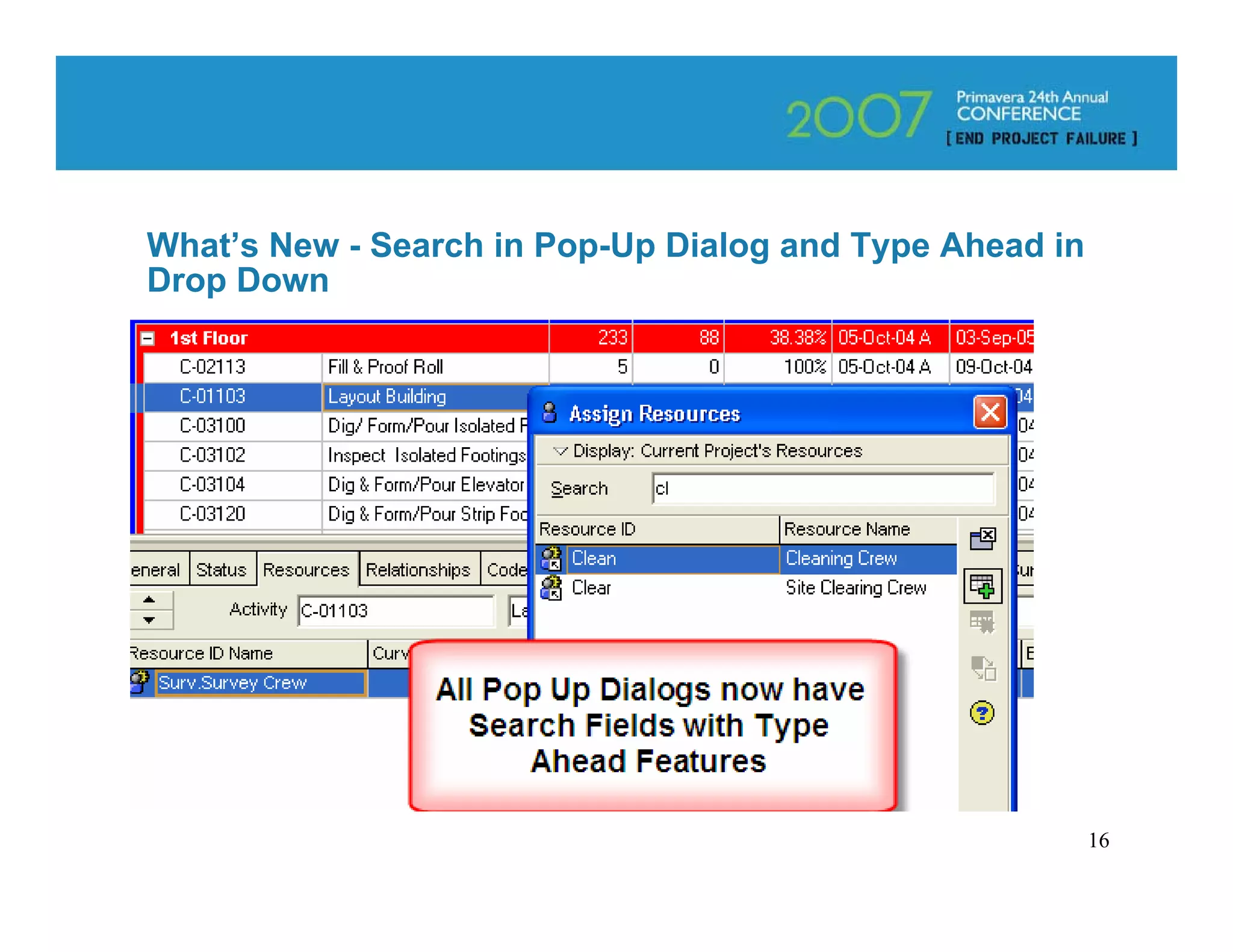 What’s New - Search in Pop-Up Dialog and Type Ahead in
Drop Down



                           SHOW PIX & EXPLAIN




                                                         16
 