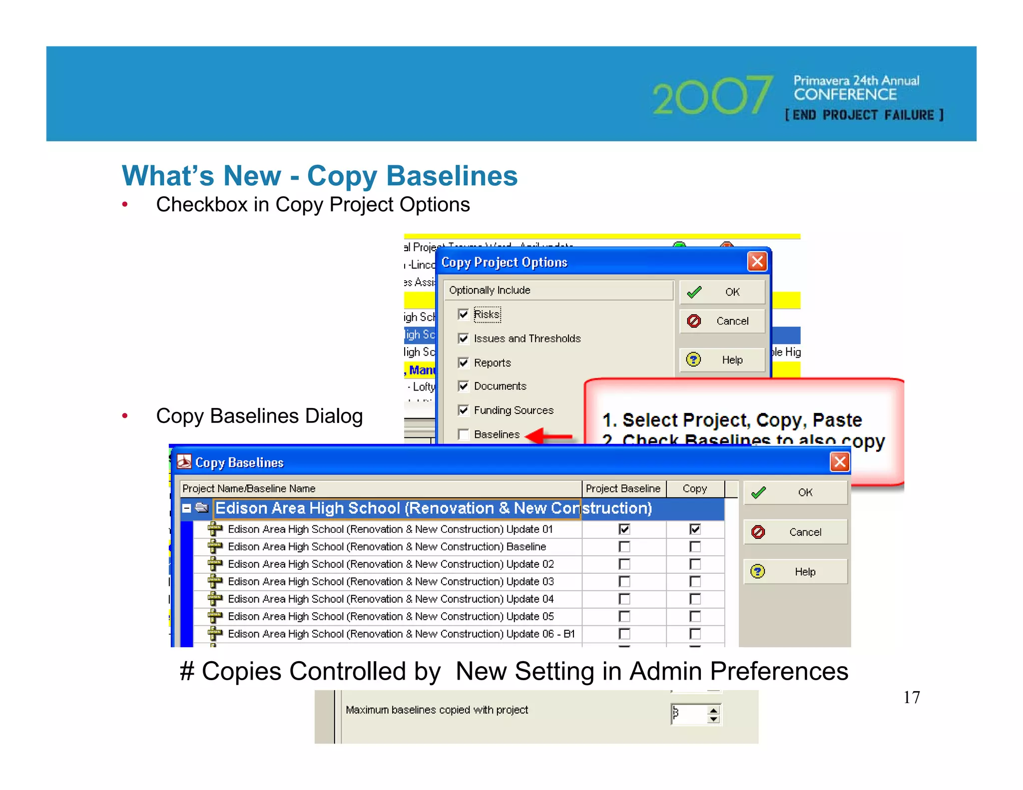 What’s New - Copy Baselines
•   Checkbox in Copy Project Options




•   Copy Baselines Dialog




      # Copies Controlled by New Setting in Admin Preferences
                                                                17
 