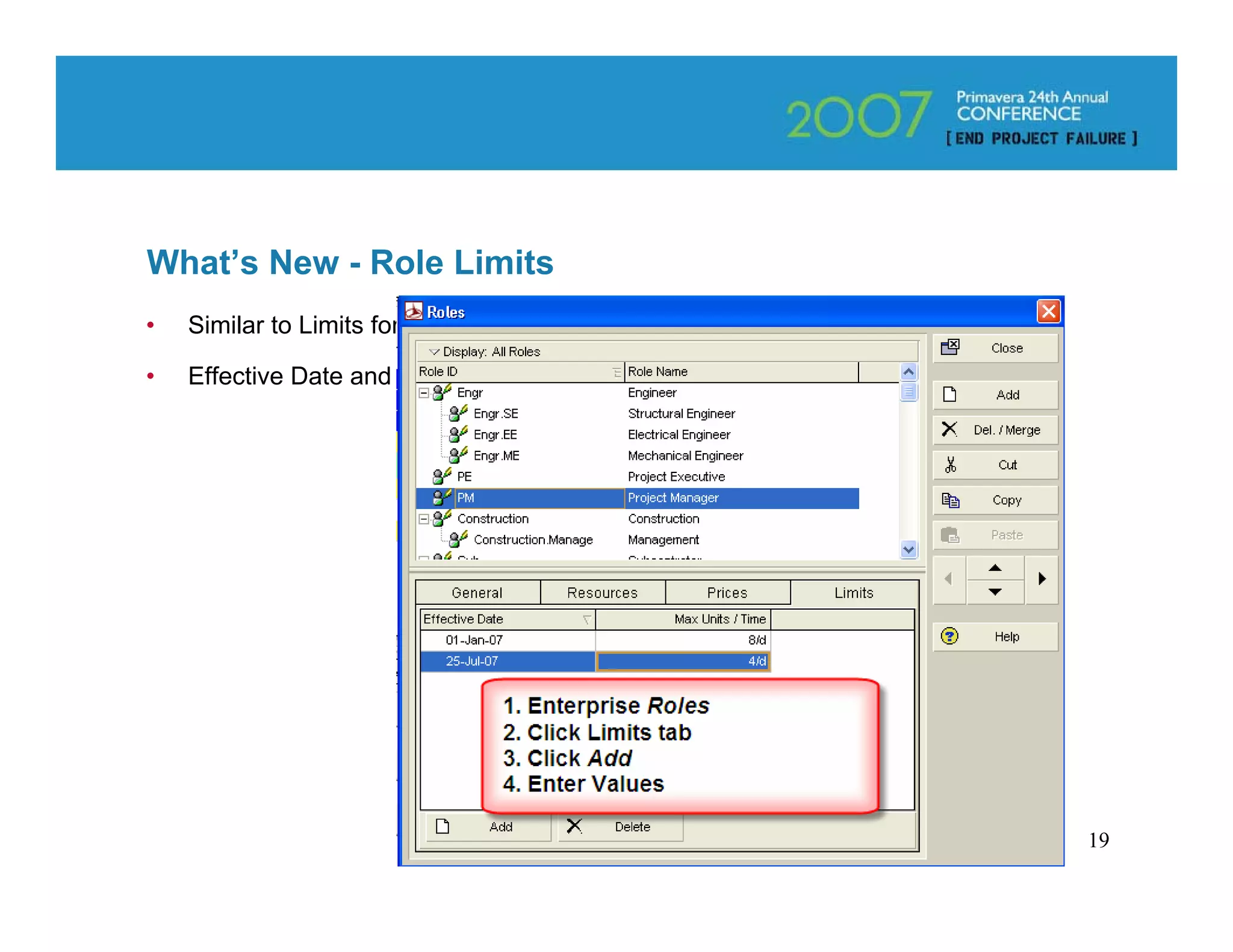 What’s New - Role Limits
•   Similar to Limits for Resources

•   Effective Date and Max Units/Time




                                        19
 