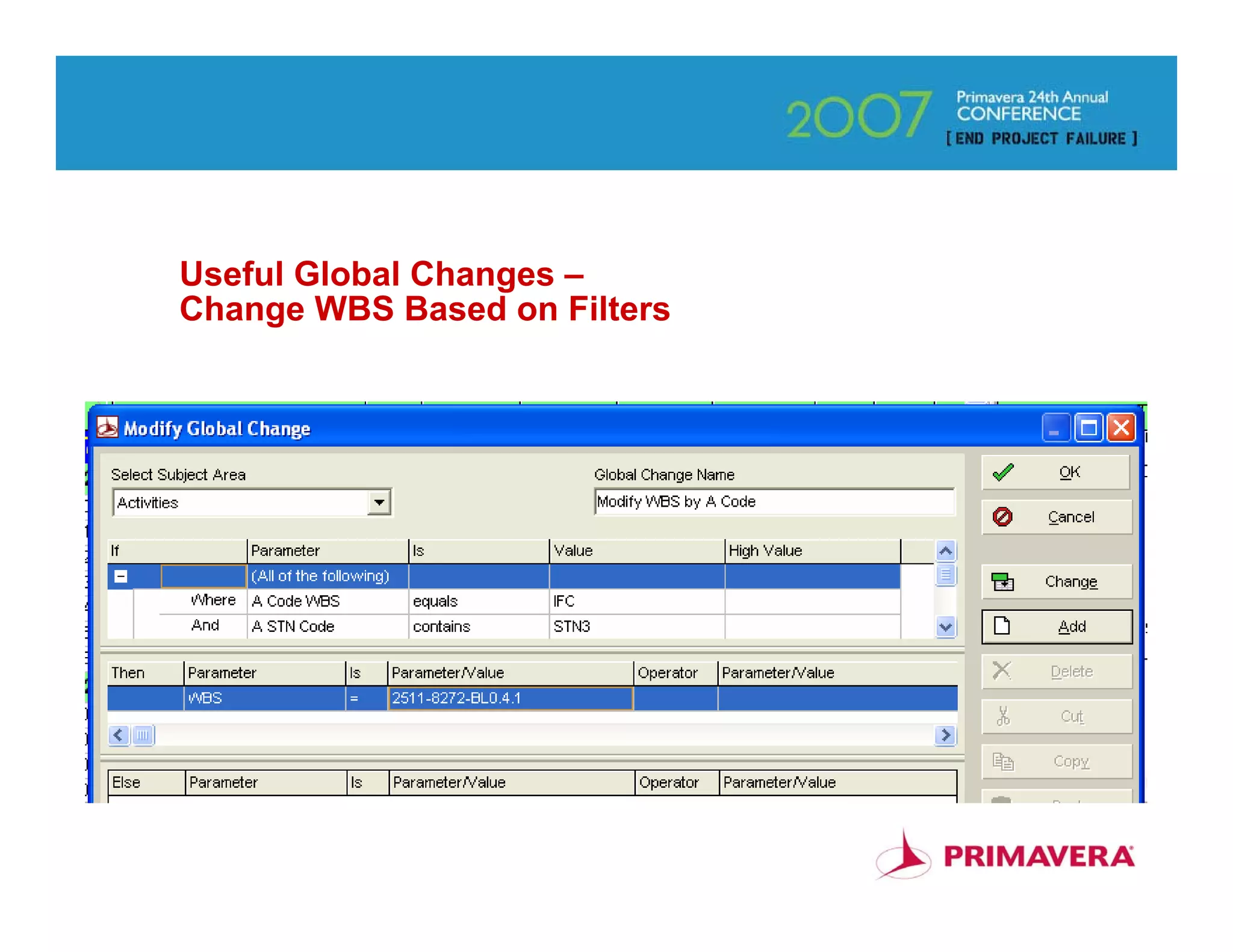 Useful Global Changes –
Change WBS Based on Filters




                              27
 