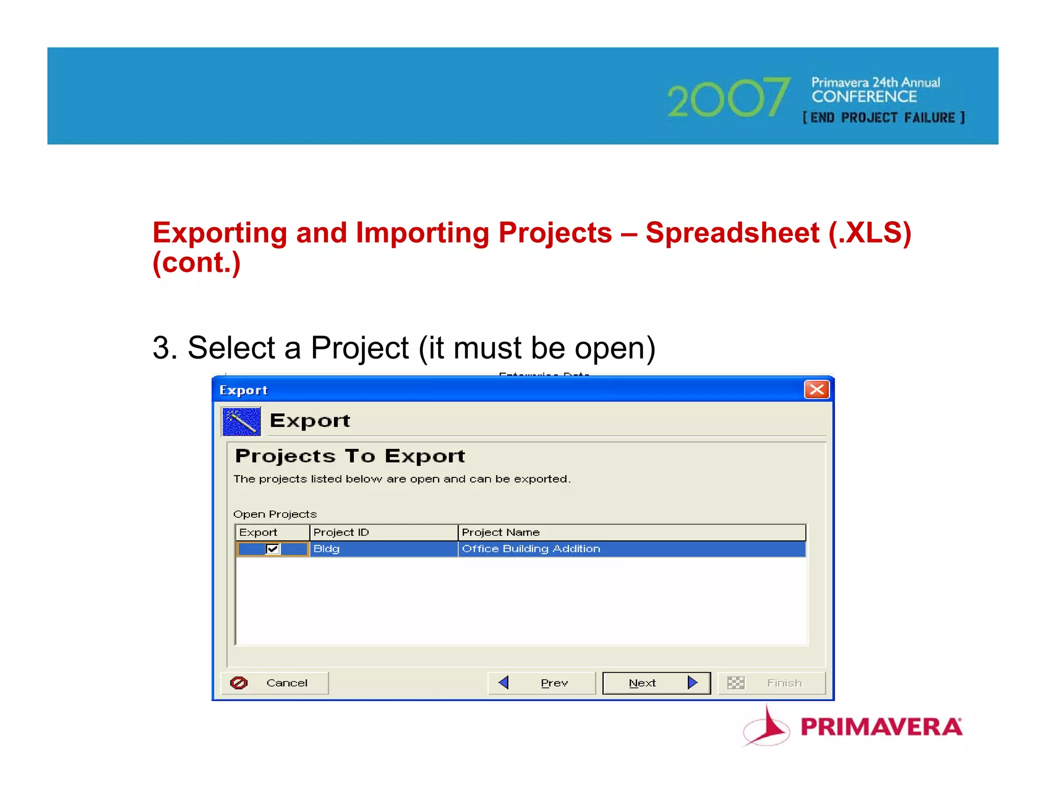 Exporting and Importing Projects – Spreadsheet (.XLS)
(cont.)

3. Select a Project (it must be open)




                                                        30
 