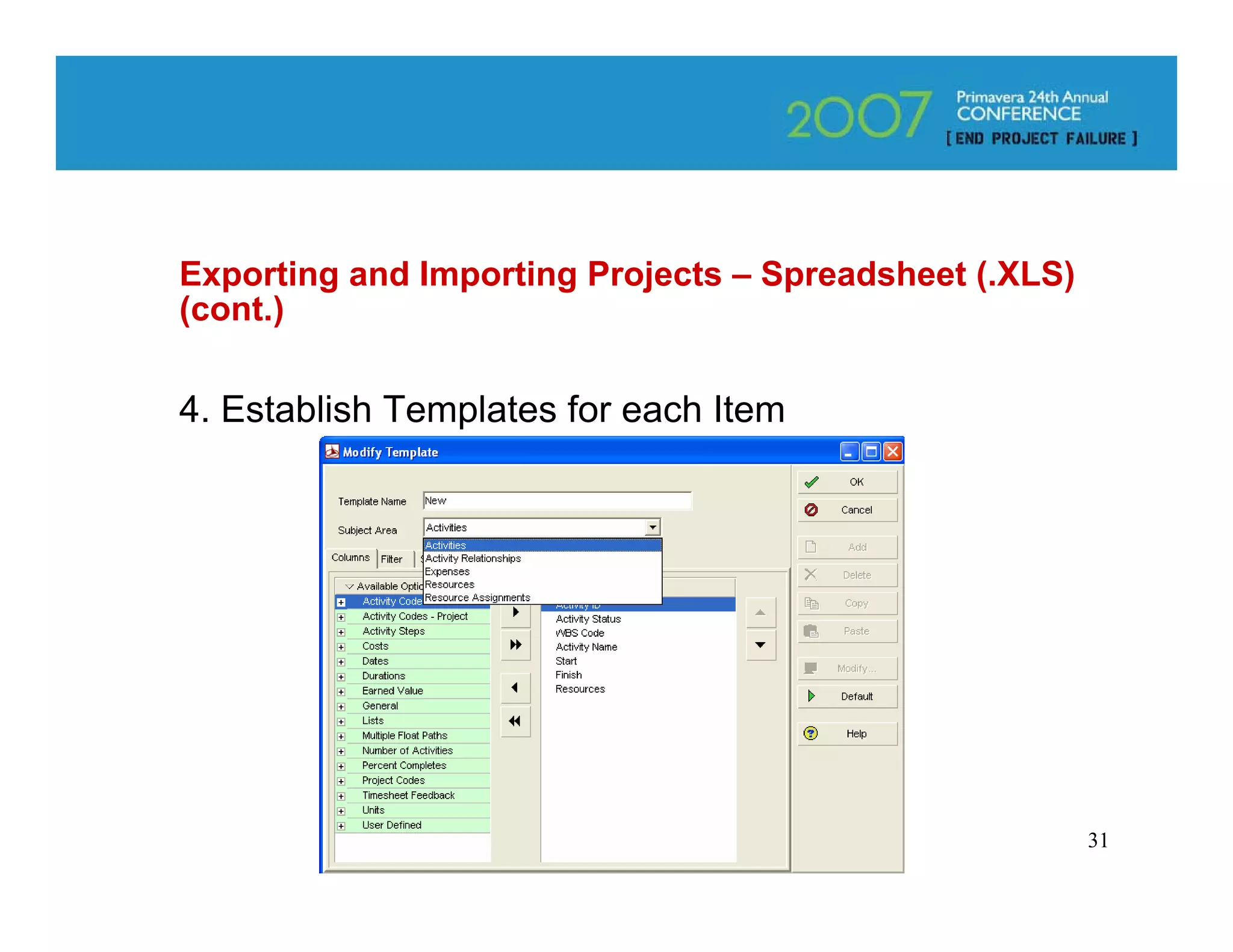 Exporting and Importing Projects – Spreadsheet (.XLS)
(cont.)

4. Establish Templates for each Item




                                                        31
 