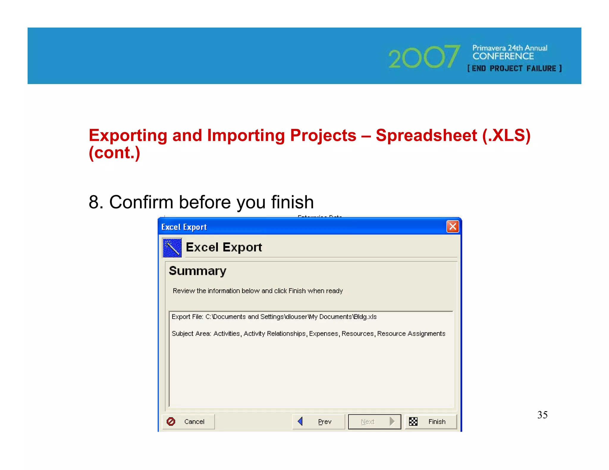 Exporting and Importing Projects – Spreadsheet (.XLS)
(cont.)

8. Confirm before you finish




                                                        35
 