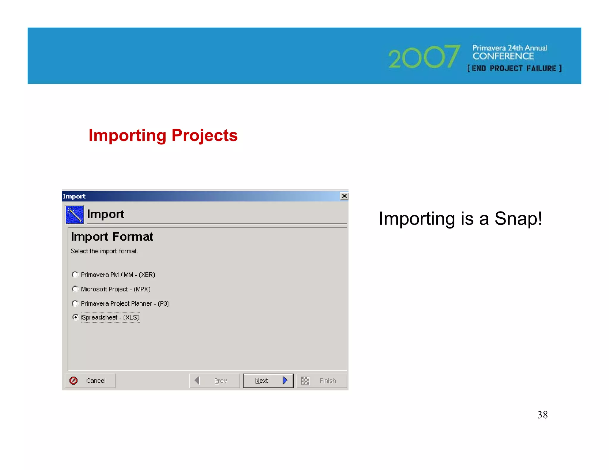 Importing Projects



                     Importing is a Snap!




                                        38
 