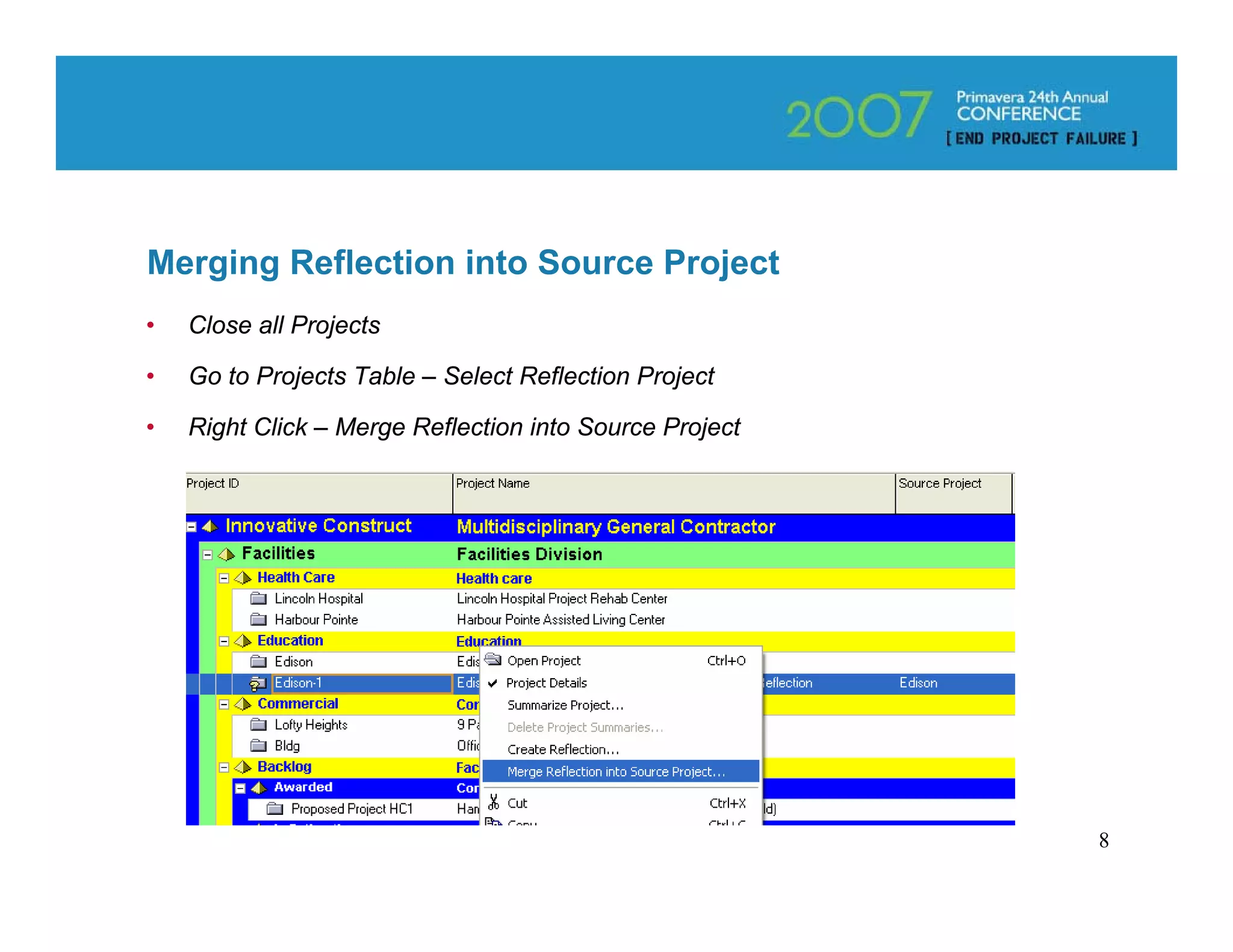 Merging Reflection into Source Project
•   Close all Projects

•   Go to Projects Table – Select Reflection Project

•   Right Click – Merge Reflection into Source Project




                                                         8
 