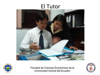 El Tutor Facultad de Ciencias Económicas de la Universidad Central del Ecuador 