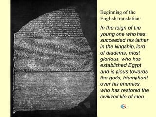 Beginning of the  English translation: In the reign of the young one who has succeeded his father in the kingship, lord of diadems, most glorious, who has established Egypt and is pious towards the gods, triumphant over his enemies, who has restored the civilized life of men... 