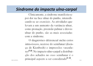 09/12/2015 Dr. José Heitor Machado Fernandes 314
Síndrome do impacto ulno-carpal
 