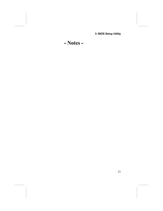 3: BIOS Setup Utility


- Notes -




                              21
 