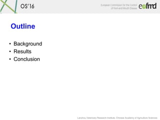 Outline
• Background
• Results
• Conclusion
Lanzhou Veterinary Research Institute, Chinese Academy of Agriculture Sciences
 