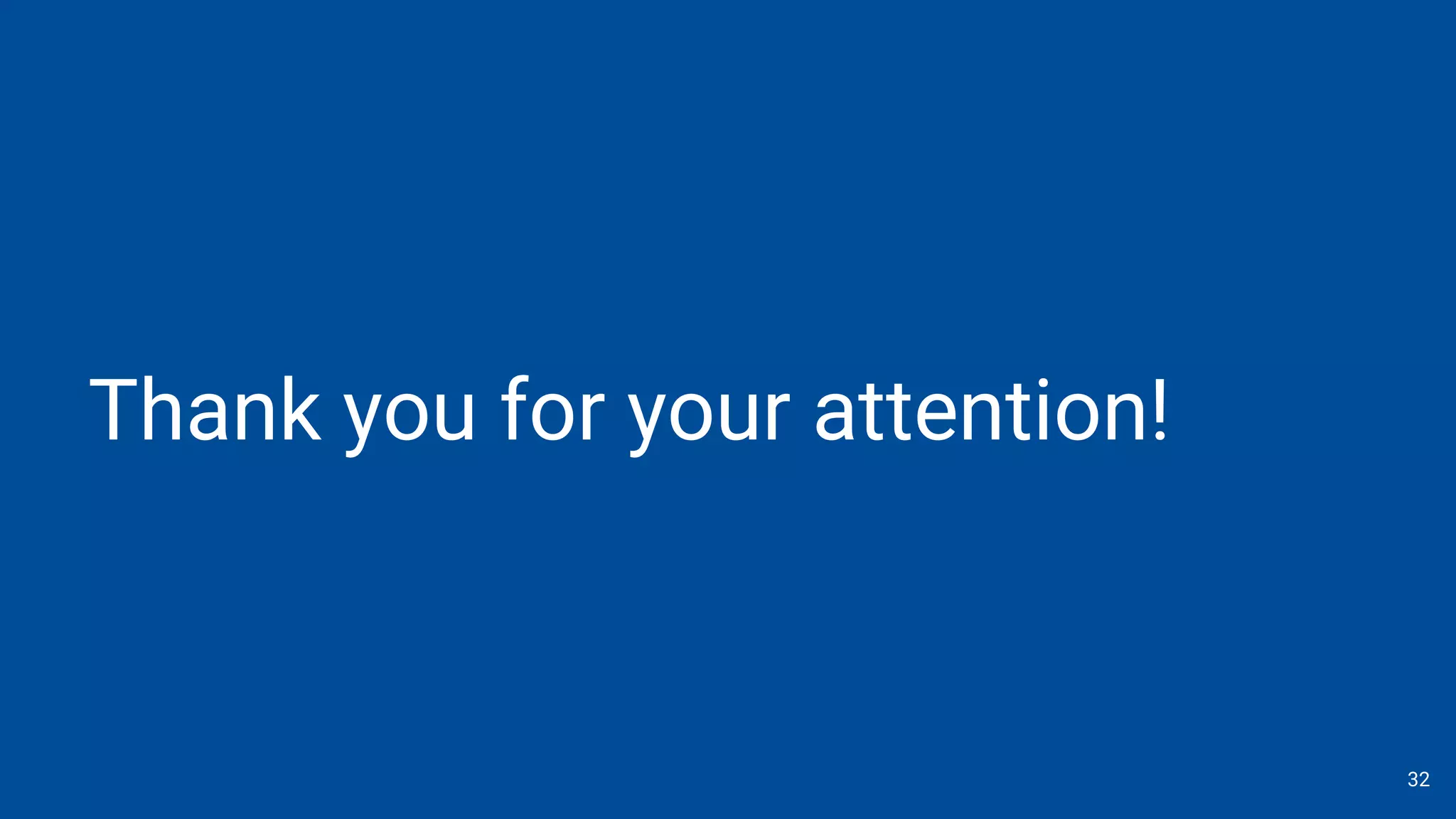 Thank you for your attention!
32
 