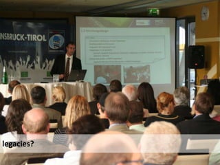 legacies?
August 24, 2012   Using mobile ethnography to map the visitor experience of mega sports events   10
 