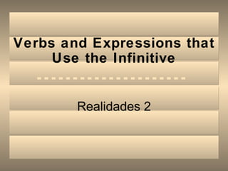 Verbs and Expressions that Use the Infinitive Realidades 2 