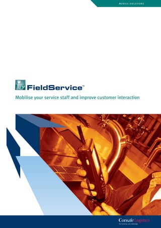 MOBILE SOLUTIONS




Mobilise your service staff and improve customer interaction




                                                  MOBILE SOLUTIONS   1
 