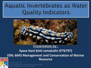 Presentation by :
Syaza Hani binti Jamaludin (P76797)
STAL 6043 Management and Conservation of Marine
Resource
 