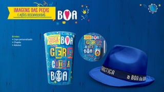 Brindes:
• Copo personalizado
• Chapéu
• Adesivo
 