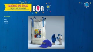 Kit catador:
• Bag
• Boné
• Luvas
 