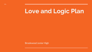Love and Logic Plan
Brookwood Junior High
 