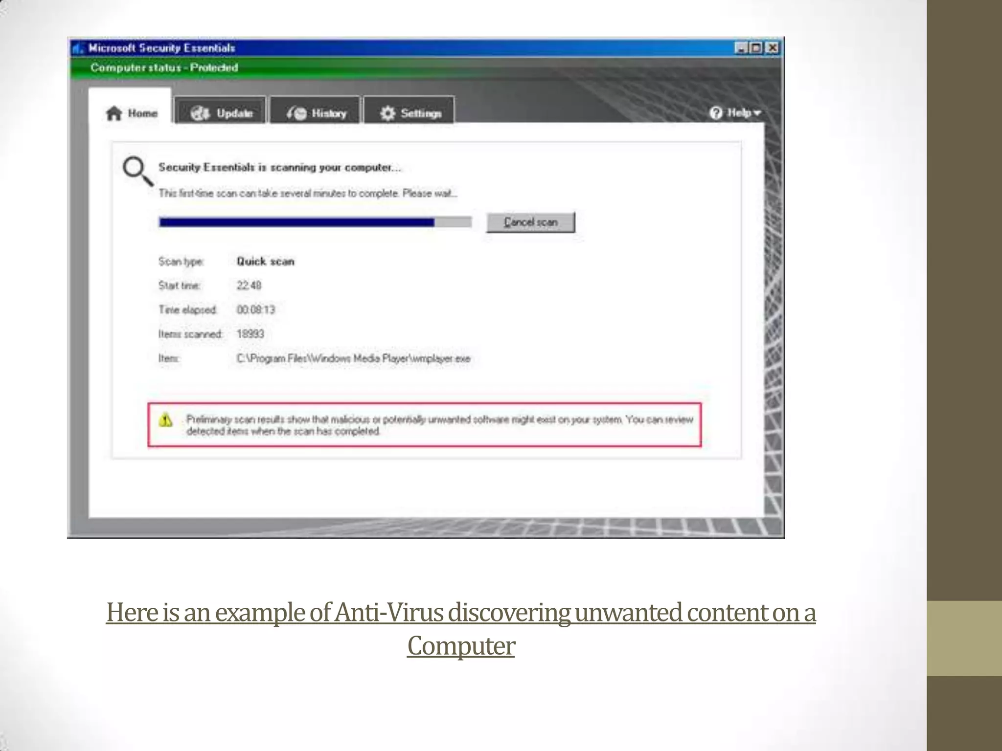 Here is an example of Anti-Virus discovering unwanted content on a
                             Computer
 
