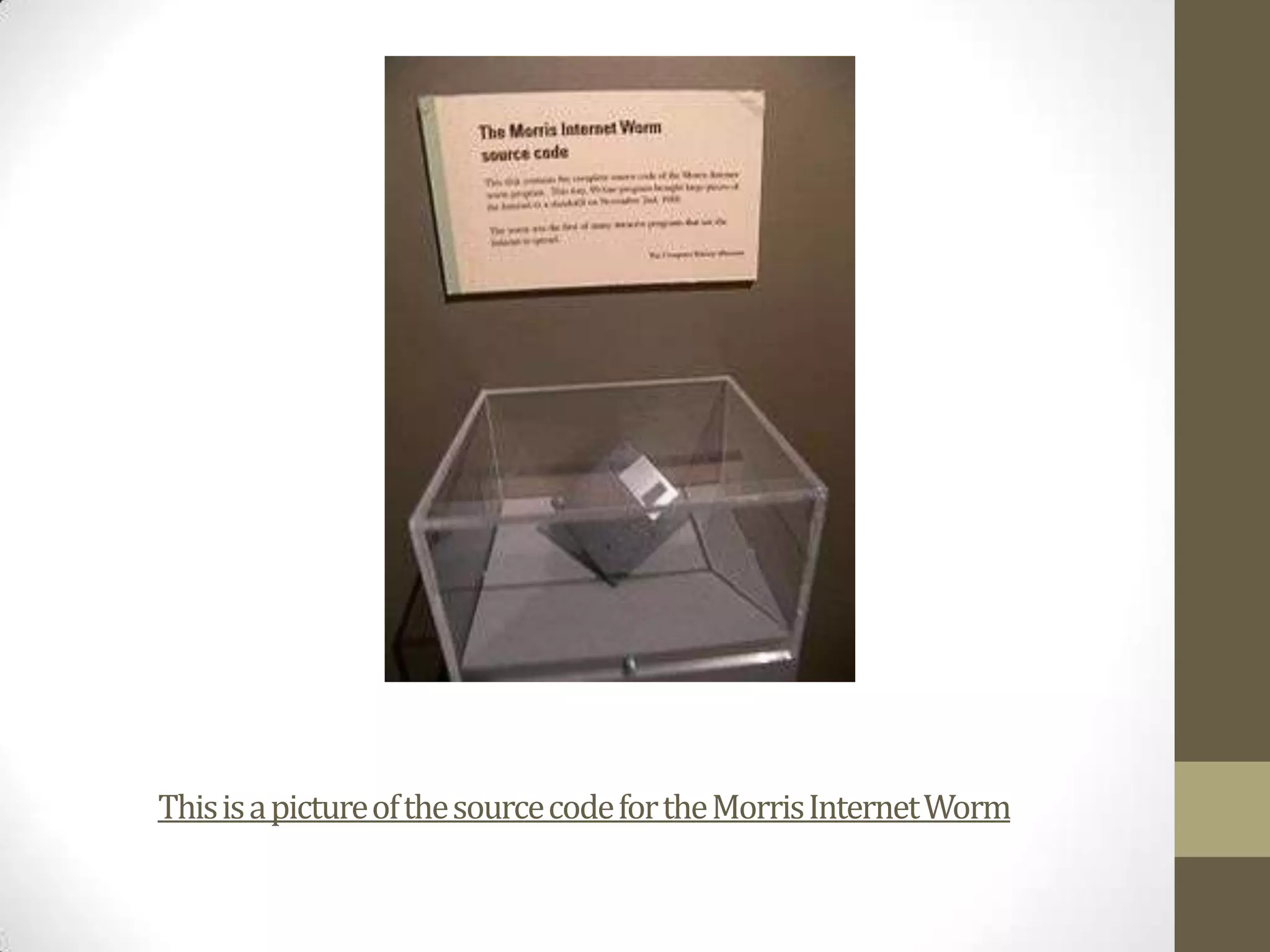 This is a picture of the source code for the Morris Internet Worm
 