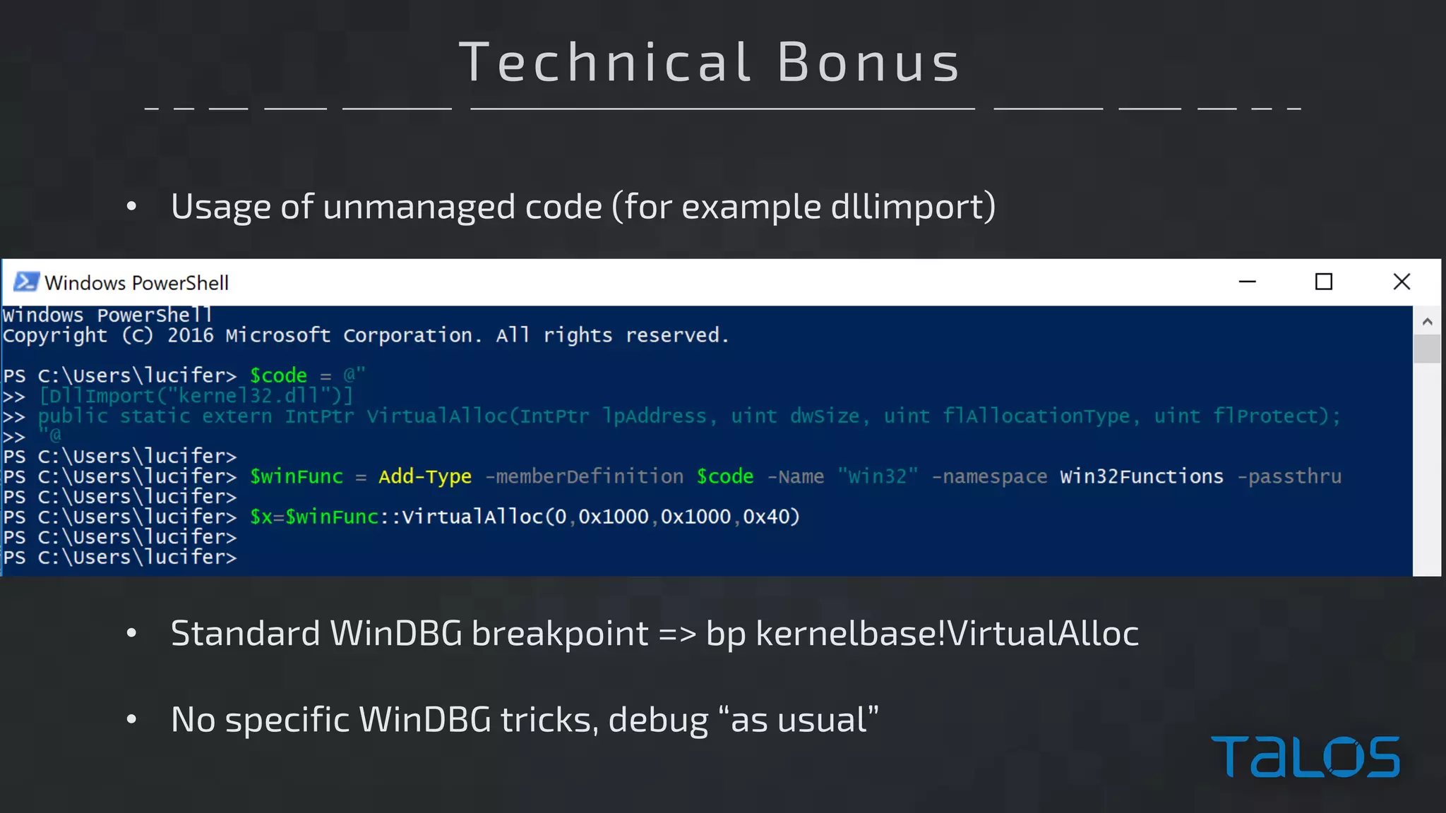 Technical Bonus
• Usage of unmanaged code (for example dllimport)
• Standard WinDBG breakpoint => bp kernelbase!VirtualAlloc
• No specific WinDBG tricks, debug “as usual”
 