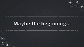 Maybe the beginning…
 