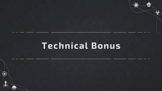 Technical Bonus
 