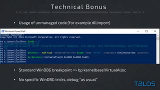 Technical Bonus
• Usage of unmanaged code (for example dllimport)
• Standard WinDBG breakpoint => bp kernelbase!VirtualAlloc
• No specific WinDBG tricks, debug “as usual”
 