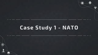 Case Study 1 - NATO
 