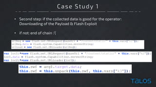 Case Study 1
• Second step: if the collected data is good for the operator:
Downloading of the Payload & Flash Exploit
• i...