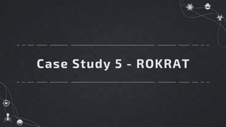 Case Study 5 - ROKRAT
 